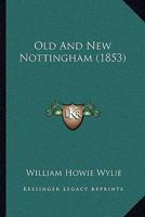 Old and New Nottingham 101693789X Book Cover