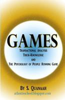 Games: Transactional Analysis, Trick-Knowledge, and the Psychology of People Running Game 1480256471 Book Cover