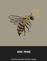 Hive Mind: Stop The Busy Work And Start Leading B0FJXLY79X Book Cover