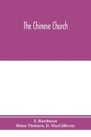 The Chinese Church: As Revealed in the National Christian Conference Held in Shanghai, Tuesday, May 2, to Thursday, May 11, 1922 1018573992 Book Cover