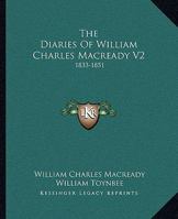 The Diaries Of William Charles Macready V2: 1833-1851 1163129194 Book Cover