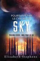 Poursuivie par le Cyborg de Sky: Passion Xiveri, T9 (Passion Xiveri: Unis Pour La Vie) (French Edition) 1954244797 Book Cover
