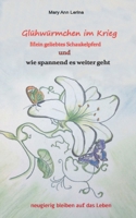 Glühwürmchen im Krieg: Mein geliebtes Schaukelpferd und wie spannend es weiter geht (German Edition) 3757847199 Book Cover