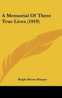 A Memorial Of Three True Lives 1437460879 Book Cover
