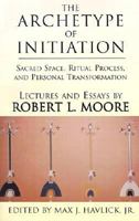 The Archetype of Initiation 0738847658 Book Cover