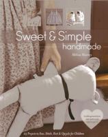 Sweet & Simple Handmade: 25 Projects to Sew, Stitch, Knit & Upcycle for Children 1607056658 Book Cover