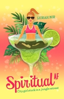 Spiritual AF: City girl stuck in a jungle Retreat B0BS911634 Book Cover