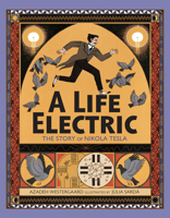 A Life Electric: A Story of Nikola Tesla 0593114604 Book Cover