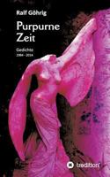 Purpurne Zeit: Gedichte 1984 - 2014 3849584313 Book Cover