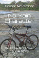 No Main Character: The Characters Arrived Just in Time B08NF33D9H Book Cover