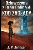 Dziewczyna z Gran Dolina 4: KOD ZAGLADY (Polish Edition) B0GH6LBP6K Book Cover