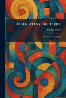 Ã ber Alles Die Liebe: 60 Neue Zeichnungen (German Edition) 1025425499 Book Cover