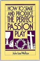 How to Stage and Produce the Perfect Passion Play 0687179335 Book Cover