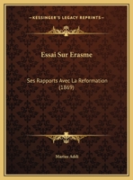 Essai Sur Erasme: Ses Rapports Avec La Reformation (1869) 1169517463 Book Cover