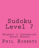 Sudoku Level 7: Moderate to Intermediate Sudoku Puzzles 147745960X Book Cover