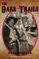 The Dark Trails part 2: The Story HIStory Left Out 0578700298 Book Cover