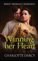 Winning Her Heart: Sweet Regency Romance 1070770965 Book Cover