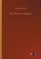 Mrs. Warren's Daughter: A Story of the Woman's Movement 1508679819 Book Cover