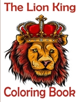 The lion king Coloring Book: the lion king coloring book, Coloring Book with Fun, Easy, and Relaxing Coloring Pages,100 page null Book Cover