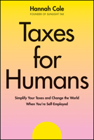 Taxes for Humans: Decomplicate Your Taxes and Change the World When You're Self-Employed 1394298390 Book Cover