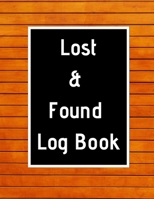 Lost & Found Log Book: Lost Property Template Record All Items And Money Found Handy Tracker To Keep Track Large 8,5X11 Paperback 1671118170 Book Cover