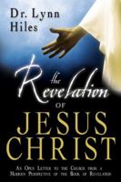 The Revelation of Jesus Christ: An Open Letter to the Churches from a Modern Perspective of the Book of Revelation 0768424356 Book Cover