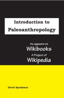 Introduction to Paleoanthropology: as appears on Wikibooks, a project of Wikipedia 0980070759 Book Cover