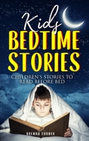 Kids Bedtime Stories: Children's Stories to Read Before Bed 1803006676 Book Cover