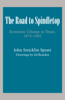 Road to Spindletop: Economic Change in Texas 1875-1901 029270030X Book Cover