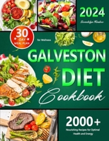 Galveston Diet Cookbook: 30-Day Meal Plan for Wellness, 2000+ Nourishing Recipes for Optimal Health and Energy B0CNGBQ6XX Book Cover