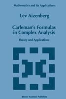 Carleman's Formulas in Complex Analysis (Mathematics and Its Applications) 0792321219 Book Cover