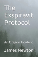 The Exspiravit Protocol: An Oregon Incident B0GRV3MJW9 Book Cover