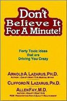 Don't Believe It for a Minute!: Forty Toxic Ideas That Are Driving You Crazy 0915166801 Book Cover
