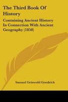 The Third Book Of History: Containing Ancient History In Connection With Ancient Geography 9389169119 Book Cover