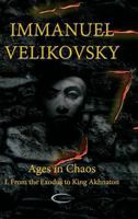 Ages in Chaos: A reconstruction of ancient history from the Exodus to King Akhnaton 1906833133 Book Cover