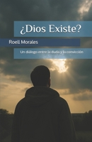¿Dios Existe?: Un diálogo entre la duda y la convicción (Spanish Edition) B0FMK83866 Book Cover