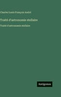 Traité d'astronomie stellaire: Traité d'astronomie stellaire (French Edition) 356375506X Book Cover