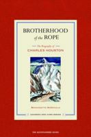 Brotherhood of the Rope: The Biography of Charles Houston 0898869420 Book Cover