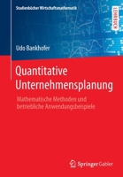 Quantitative Unternehmensplanung: Mathematische Methoden Und Betriebliche Anwendungsbeispiele 3834824658 Book Cover