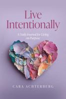 Live Intentionally: A Daily Journal for Living on Purpose (Large Edition) B0GYWPV338 Book Cover