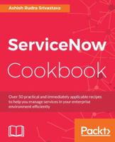 Servicenow Cookbook: Manage and Automate Your Workflow for Efficient It Service Management, 2nd Edition 1785880527 Book Cover