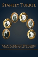 Great American Hoteliers: Pioneers of the Hotel Industry 1449007538 Book Cover