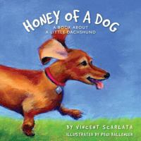 Honey of a Dog: A Book About a Little Dachshund 1489561382 Book Cover