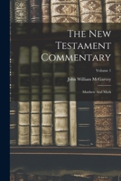The New Testament Commentary: Matthew And Mark, Volume 1 101818094X Book Cover