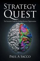 Strategy Quest: The Executive Guide to Finding Business Opportunities 022880843X Book Cover
