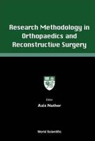 Research Methodology in Orthopaedics and Reconstructive Surgery 9810247753 Book Cover