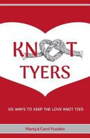 KnotTyers : 101 Ways to Keep the Love Knot Tied 1981329609 Book Cover