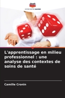 L'apprentissage en milieu professionnel: une analyse des contextes de soins de santé (French Edition) 6209849547 Book Cover