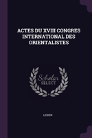 Actes Du XVIII Congres International Des Orientalistes 1378888723 Book Cover