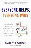 Everyone Helps, Everyone Wins: How Absolutely Anyone Can Pitch in, Help Out, Give Back, and Make the World a Be tter Place 0452297389 Book Cover